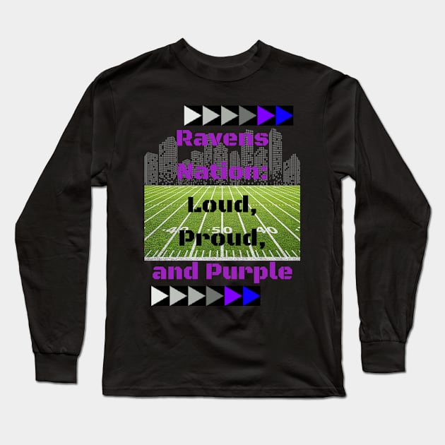 RAVENS NATION: LOUD, PROUD, AND PURPLE DESIGN Long Sleeve T-Shirt by The C.O.B. Store